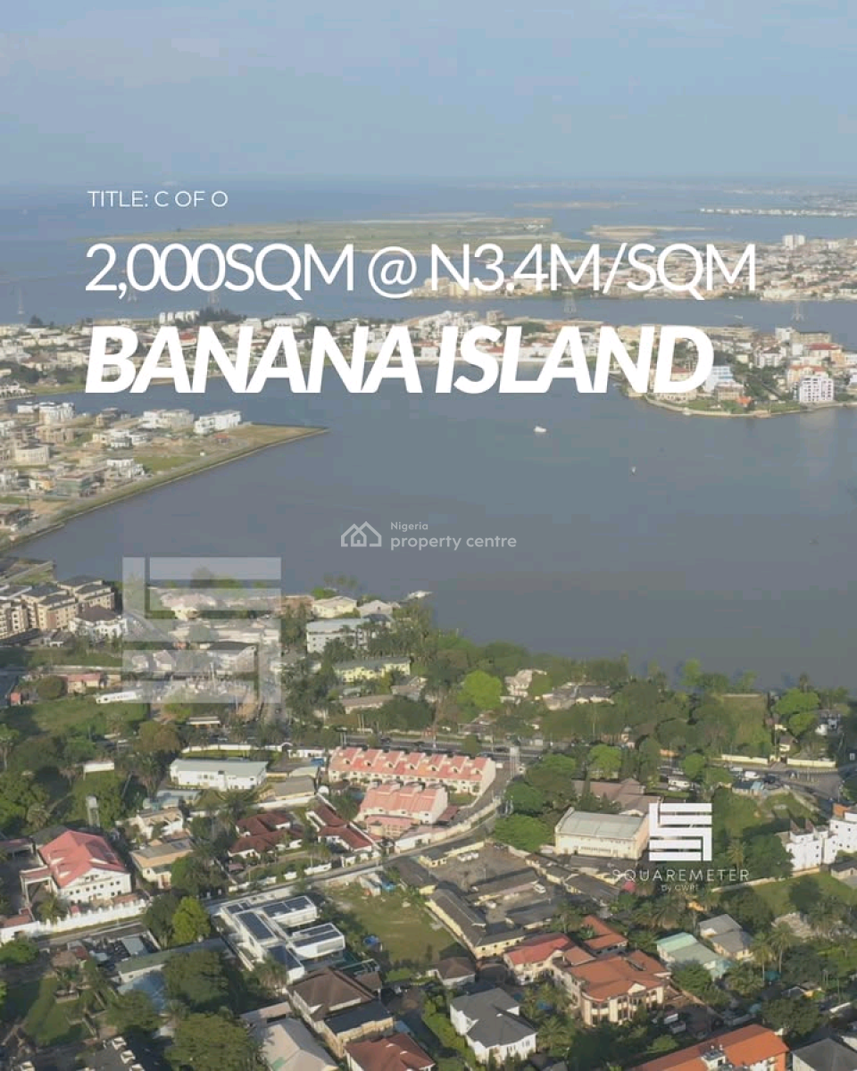 Banana Island Lands !!!   ️waterfront Land  4,000, Banana Island, Ikoyi, Lagos, Land for Sale