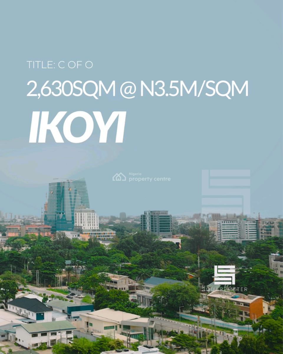 Gerard, Ikoyi Price: N3m/sqm Size: 3,841sqm 🧳title: C of O  Loc, Ikoyi, Lagos, Land for Sale