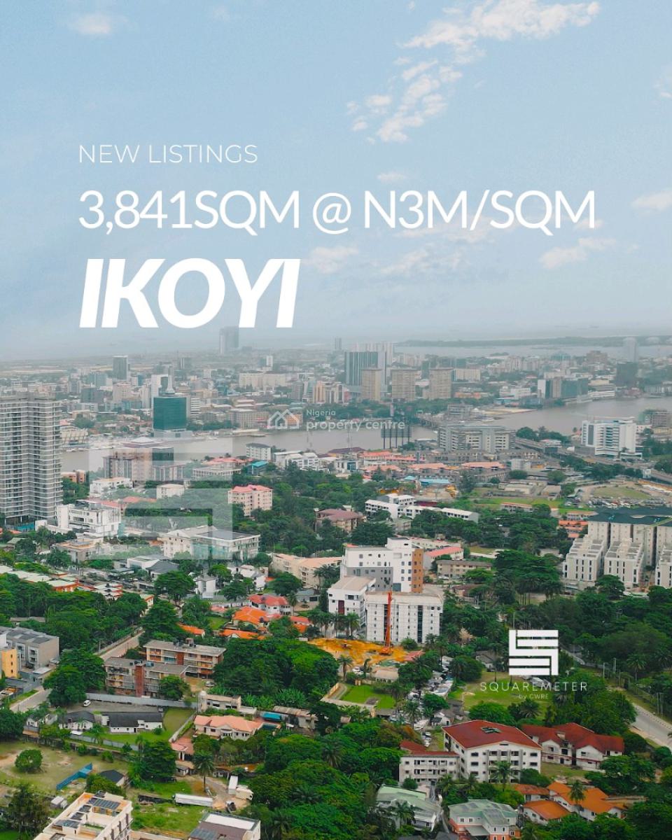 Gerard, Ikoyi Price: N3m/sqm Size: 3,841sqm 🧳title: C of O  Loc, Ikoyi, Lagos, Land for Sale