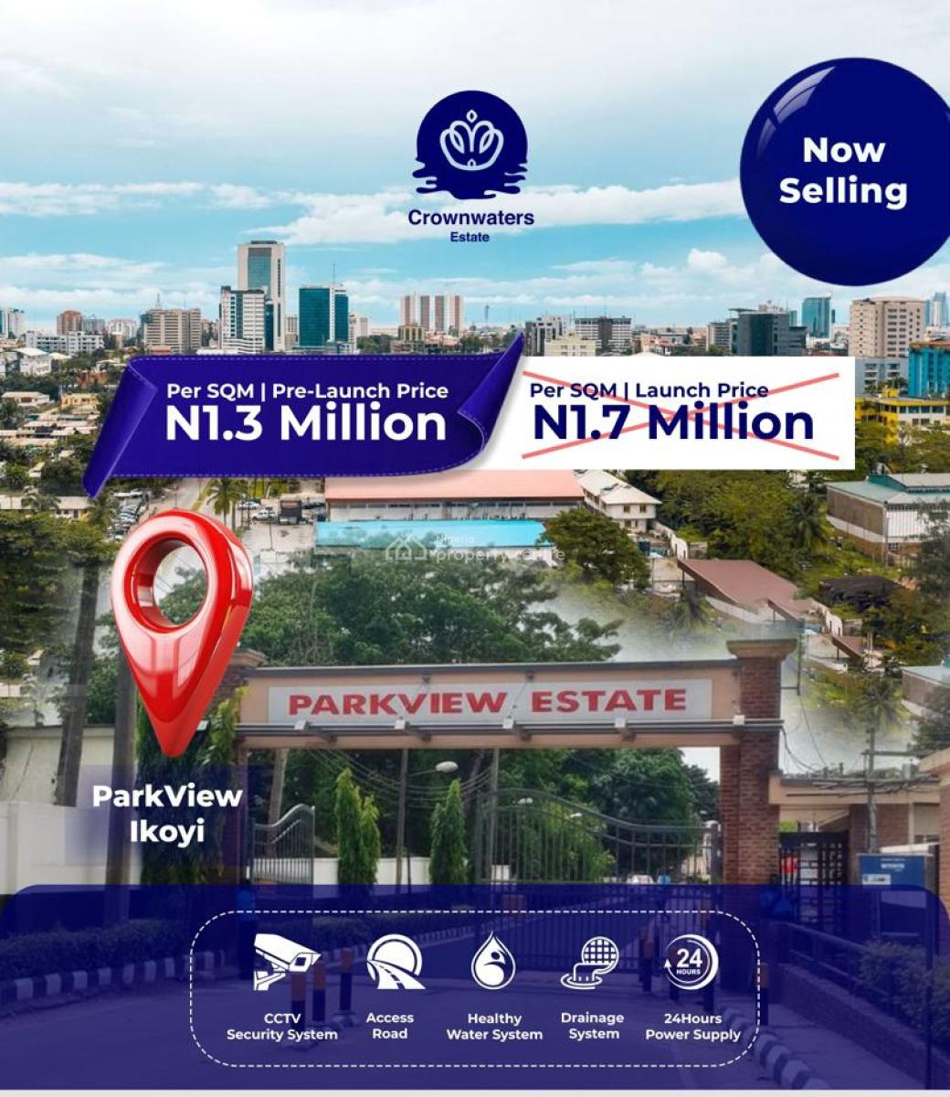 Own Waterfront Luxury Land, Crownwaters Estate, Parkview, Ikoyi, Lagos, Residential Land for Sale