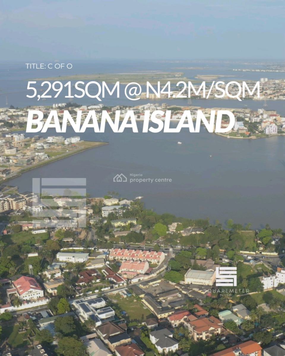 Direct Waterfront Land in Banana Island    Size: 5,291s, Banana Island, Ikoyi, Lagos, Land for Sale