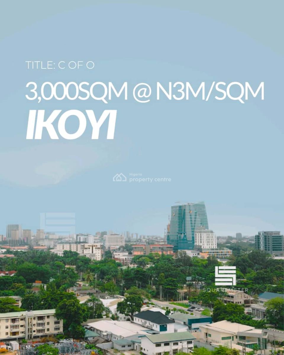 Lands Available in Ikoyi   Location: Bourdilon, Ikoyi, Ikoyi, Lagos, Land for Sale