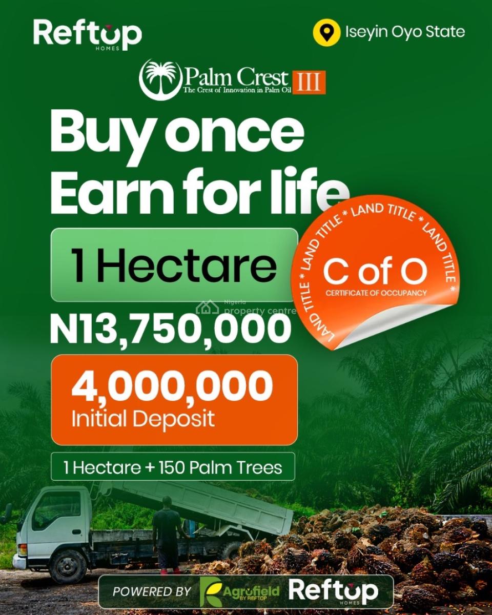 Own a Palm Plantation in Oyo  Passive Income, C of O Title, Palm Crest Estate, Iseyin a Secure Location for Palm Oil Investment, Ibadan, Oyo, Commercial Land for Sale