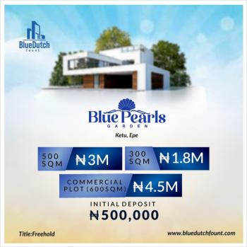 Affordable 600sqm Dry Land with Freehold, Blue Pearls Garden, Ketu, Epe, Lagos, Commercial Land for Sale
