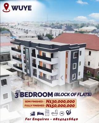 Luxurious 3 Bedroom(block of Flats - Semi Finished and Fully Finished), Wuye, Abuja, Block of Flats for Sale