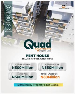 Pent House in a Prime Location with Governors Consent, Quad Apartments Ologolo, Lekki, Lagos, Flat / Apartment for Sale