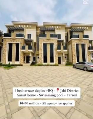 Newly Built Smart 4 Bedroom with a Bq, Gilmore, Jahi, Abuja, Terraced Duplex for Sale